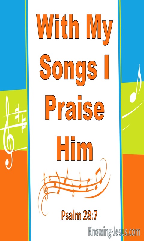 Psalm 28:7 With Songs I Praise Him (orange) 